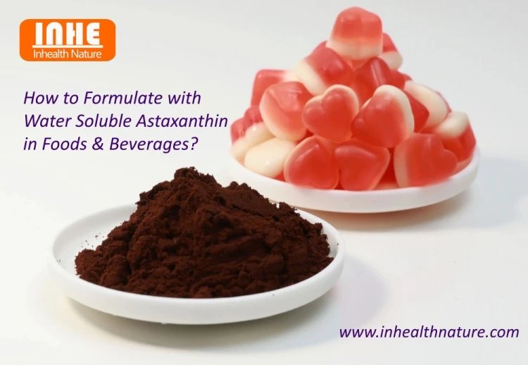 How to Formulate with Water Soluble Astaxanthin in Foods Beverages How to Formulate with Water Soluble Astaxanthin in Foods Beverages